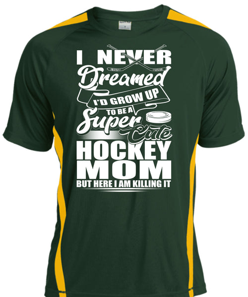 Cute Hockey Mom T Shirt, I Never Dreamed T Shirt, Cool Shirt