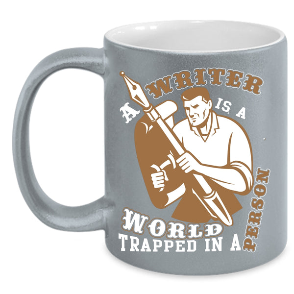 A Writer Is A World Trapped In A Person Coffee Mug, Cool Writer Coffee Cup
