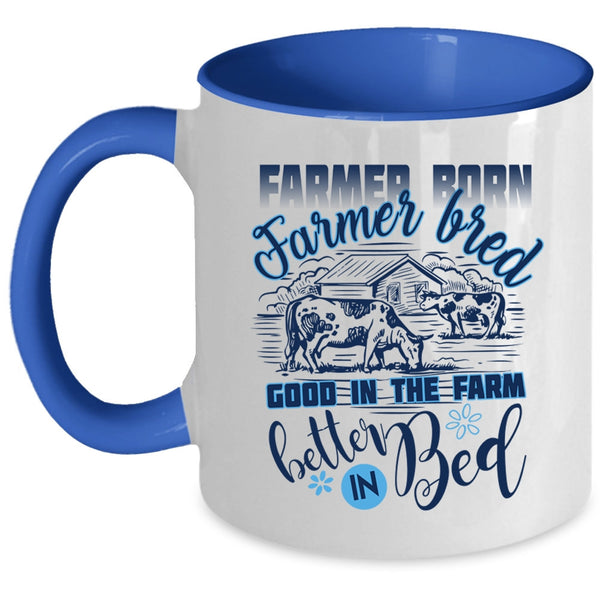 Funny Farmer Coffee Mug, Farmer Born Farmer Bred Accent Mug