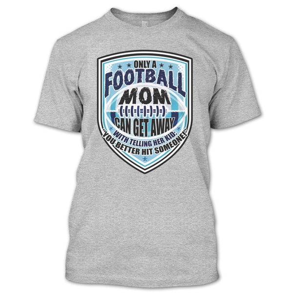 Only A Football Mom T Shirt, Sporty Mom T Shirt