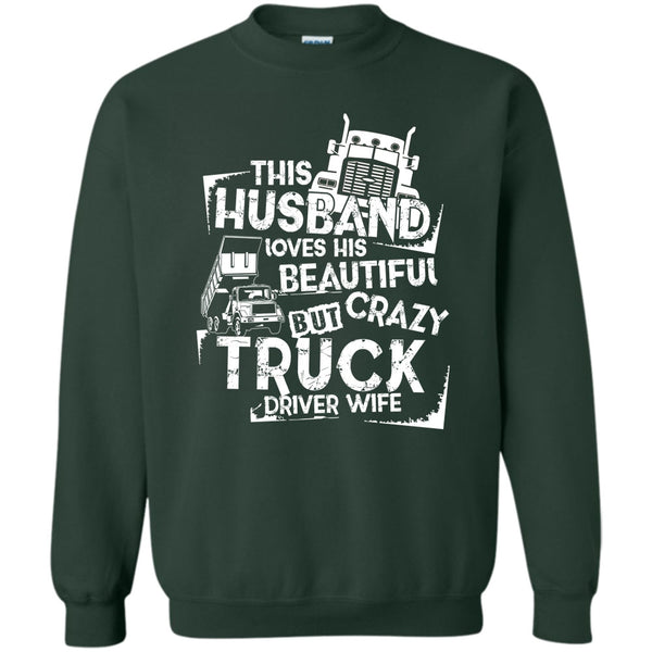Crazy Truck Driver Wife T Shirt, Coolest Trucker Husband Sweatshirt