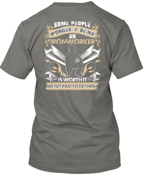 Being An Ironworker T Shirt, We Get Paid T Shirt