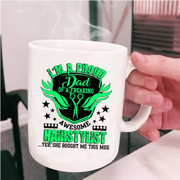 Cute Dad Coffee Mug, I'm A Proud Dad Of An Awesome Hairstylist Cup