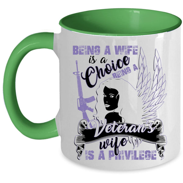 Being A Veteran's Wife Is A Privilege Coffee Mug, Being A Wife Is A Choice Accent Mug