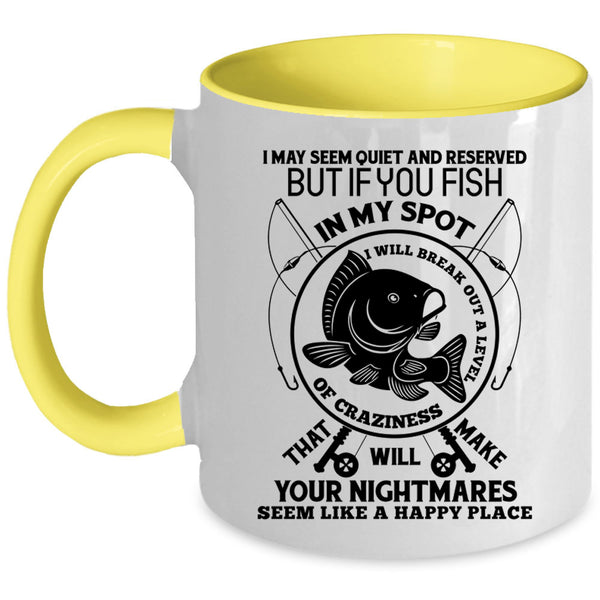 I Will Break Out A Level Of Crazy Coffee Mug, You Fish In My Spot Accent Mug