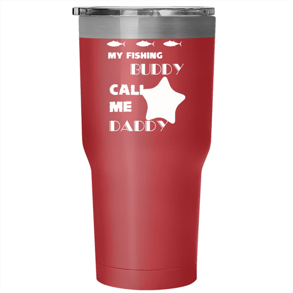 My Fishing Buddy Call Me Daddy Tumbler 30 oz Stainless Steel, Gift For Papa Travel Mug