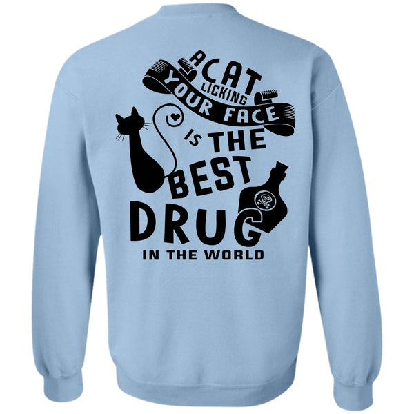 Favorite T Shirt, A Cat Licking Your Face Is The Best Drug Sweatshirt