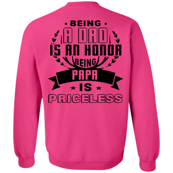 Being A Father T Shirt, Being A Dad Is An Honor Being Papa Is Priceless Sweatshirt