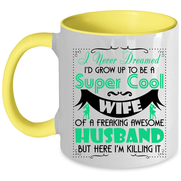 Cool Wife Coffee Mug, To Be A Cool Wife Of Awesome Husband Accent Mug