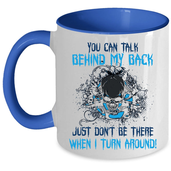 Cool Coffee Mug, You Can Talk Behind My Back Accent Mug