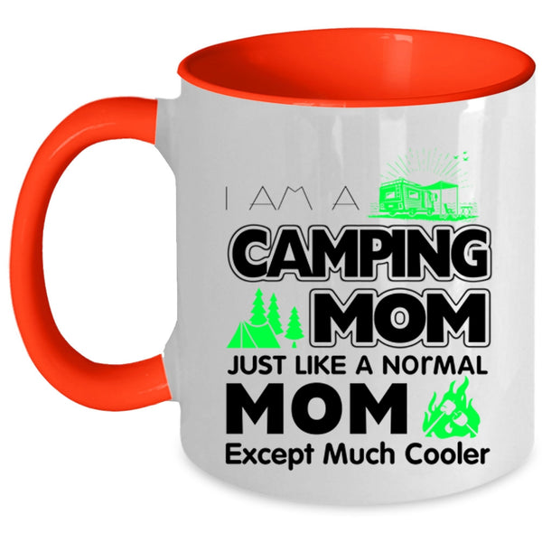 Mom Coffee Mug, I Am A Camping Mom Just Like A Normal Mom Accent Mug