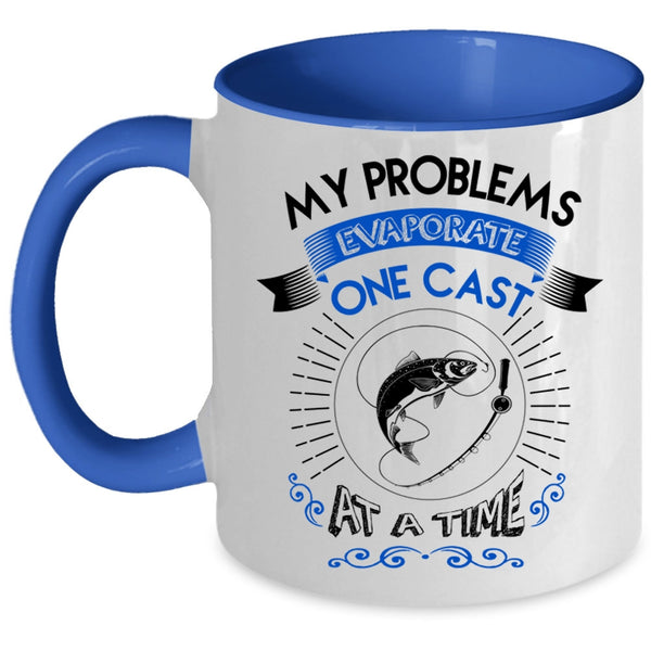 Cool Fishing Coffee Mug, My Problems Evaporate One Cast At A Time Accent Mug