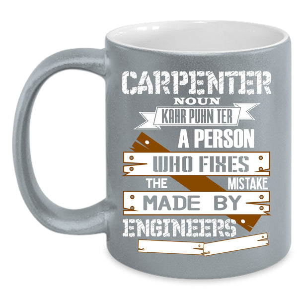 Carpenter Coffee Mug, Cool Gift For Carpenter Coffee Cup