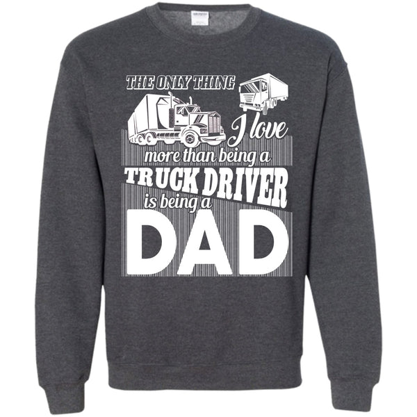 Being A Dad T Shirt, Coolest Truck Driving Dad Sweatshirt