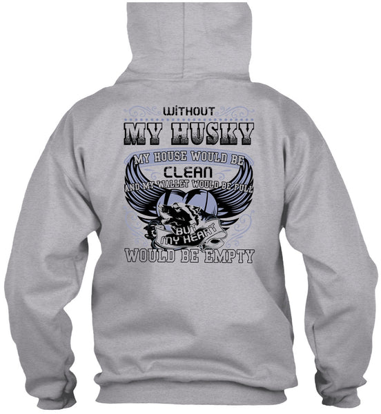 Without My Husky T Shirt, I Love Husky T Shirt