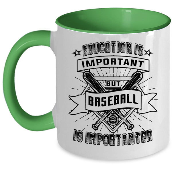 Sport Coffee Mug, Education Is Important But Baseball Is Importanter Accent Mug