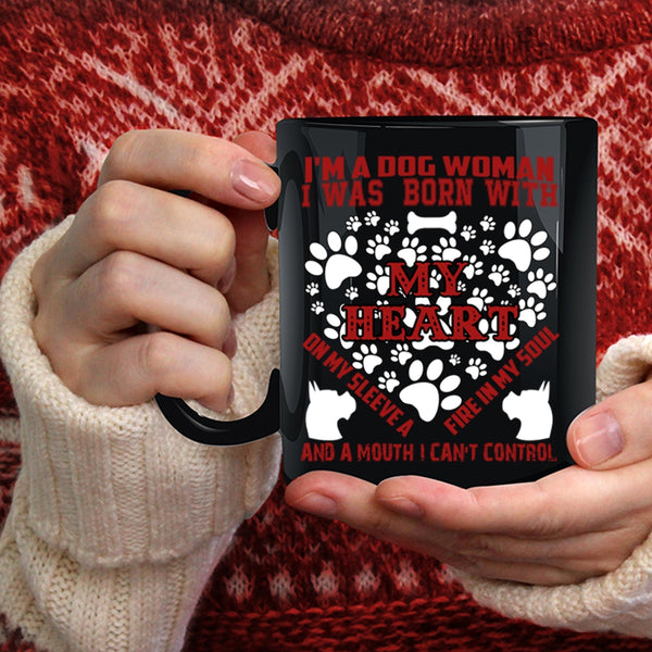 I'm A Dog Woman Coffee Mug, I Was Born With My Heart Coffee Cup