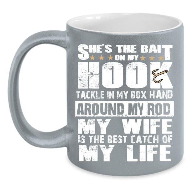 My Wife Is The Best Catch Of My Life Coffee Mug, Funny Fishing Coffee Cup