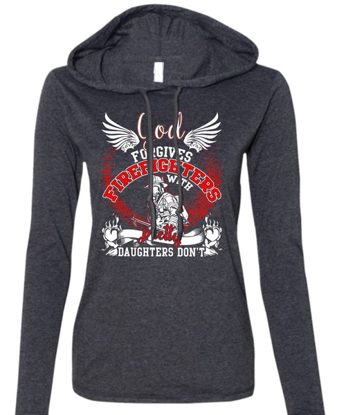 God Forgives Firefighters T Shirt, Pretty Daughters Don't T Shirt (Anvil Ladies Ringspun Hooded)