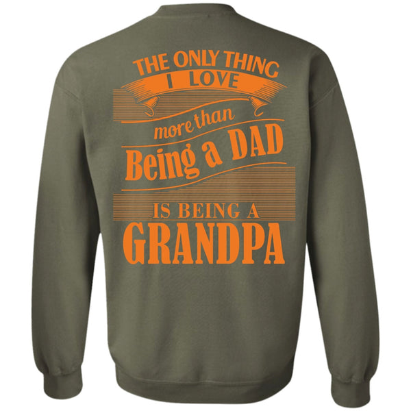 Being A Grandpa T Shirt, I Love My Life Sweatshirt