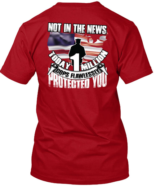 Cops Flawlessly Protected You T Shirt, Being A Police T Shirt