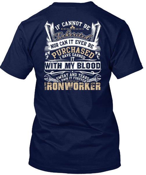 I Own It Forever Ironworker T Shirt, Sweat And Tears T Shirt