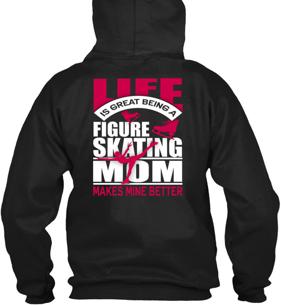 Figure Skating Mom T Shirt, Life Is Great T Shirt