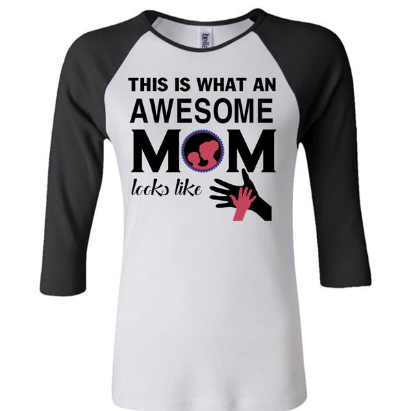 This Is What An Awesome Mom Looks Like T Shirt, Mother's Day T Shirt
