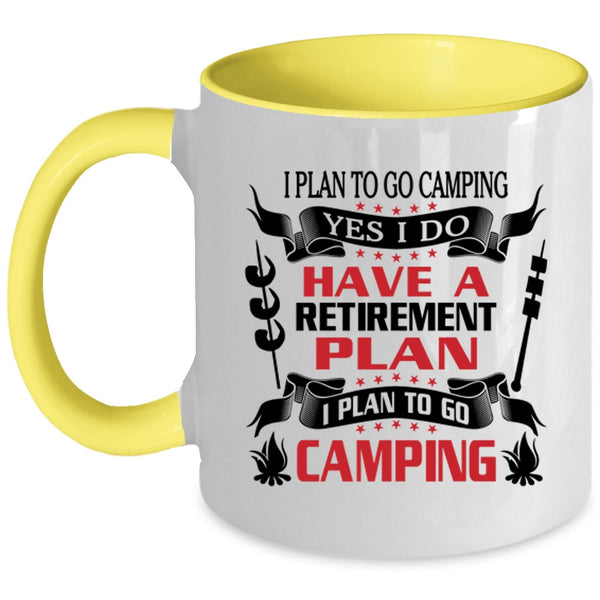 I Plan To Go Camping Coffee Mug, I Do Have A Retirement Plan Accent Mug