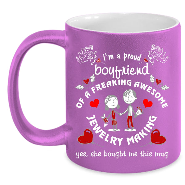 I'm A Proud Boyfriend Of A Jewelry Making Coffee Mug, Cute Boyfriend Coffee Cup