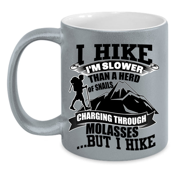 I Hike Coffee Mug, I Hike I'm Slower Than A Herd Of Snails Accent Mug