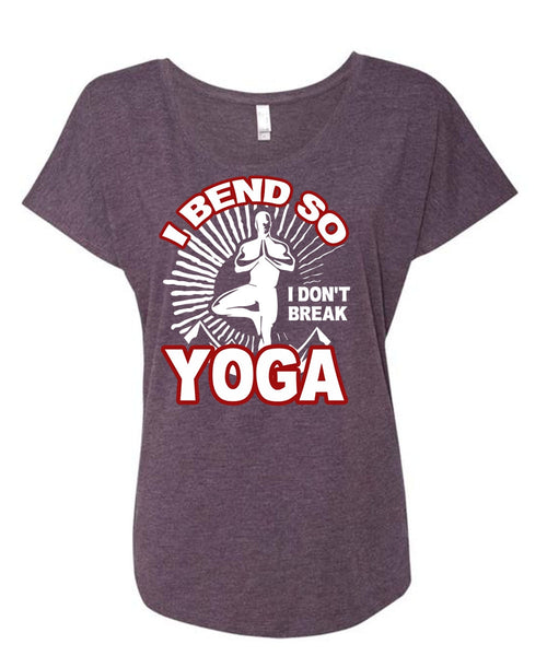 I Bend So I Don't Break Yoga T Shirt, My Favorite T Shirt, Cool Shirt (Ladies' Triblend Dolman Sleeve)