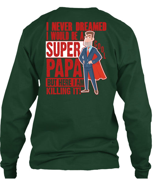 I Would Be A Cool Papa T Shirt, I Never Dreamed T Shirt
