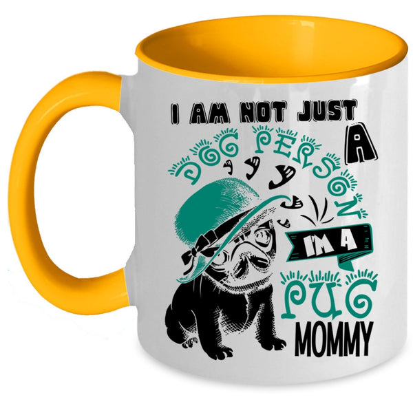 I'm A Pug Momy Coffee Mug, I Am Not Just A Dog Person Accent Mug