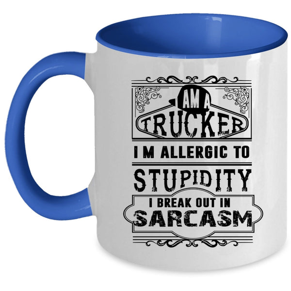 Cool Gift For Trucker Coffee Mug, I Am A Trucker Accent Mug