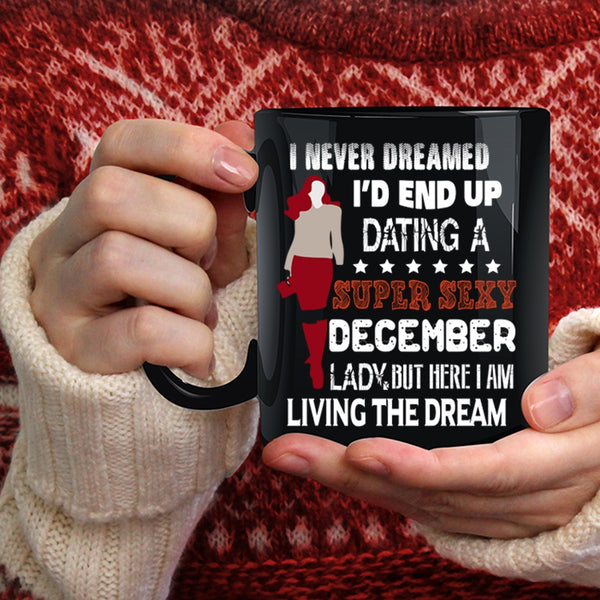 I'd End Up Dating A December Lady Coffee Mug, Birthday Gift For Mom Coffee Cup