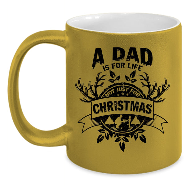 Cute Dad Coffee Mug, A Dad Is For Life Not Just For Christmas Accent Mug