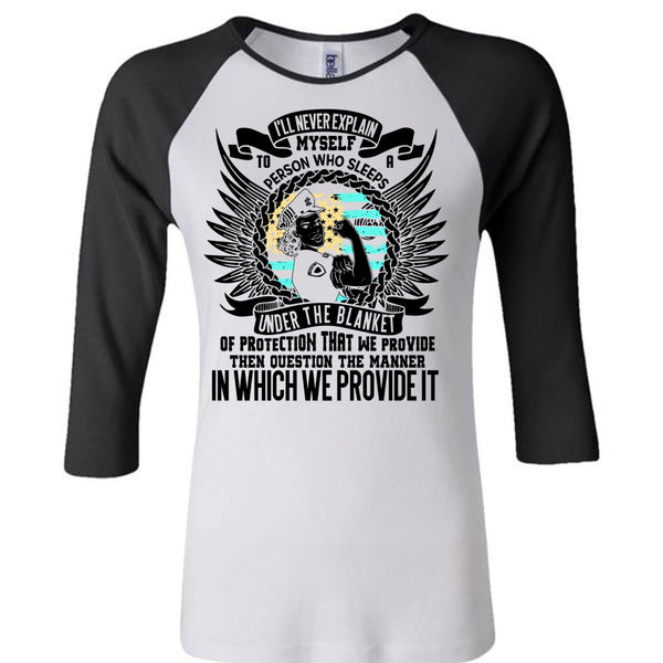 I'll Never Explain Myself T Shirt, I Love Police T Shirt, Awesome T-Shirts