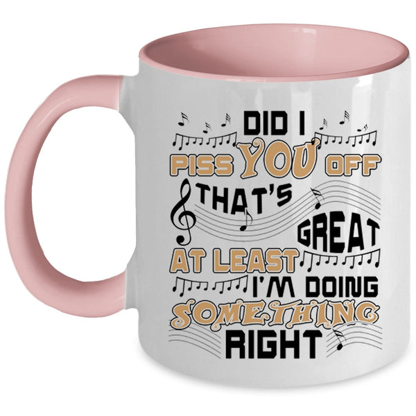 Cute Coffee Mug, That's Great At Least I'm Doing Something Right Accent Mug