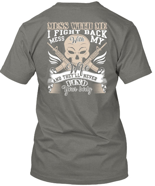 I Fight Back Mess With My Wife T Shirt, Find Your Body T Shirt