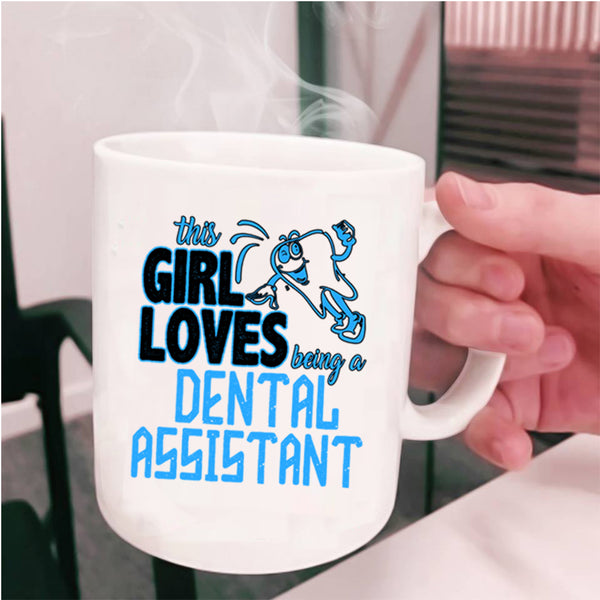 Cute Girls Coffee Mug, This Girls Love Being A Dental Assistant Cup