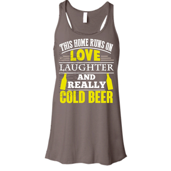 This Home Runs On Love T Shirt, Laughter And Really Cold beer Tank Top