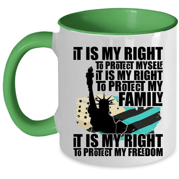It Is My Right To Protect My Freedom Coffee Mug, It Is My Right To Protect My Family Accent Mug
