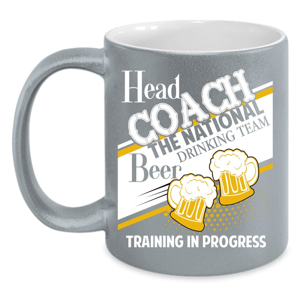 Head Coach The National Coffee Mug, Beer Drinking Team Training In Progress Coffee Cup