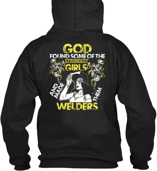 Made Them Welders T Shirt, Strongest Girls T Shirt