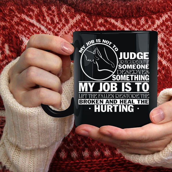 My Job Is Not To Judge Or Figure Coffee Mug, Cool Massage Therapist Coffee Cup