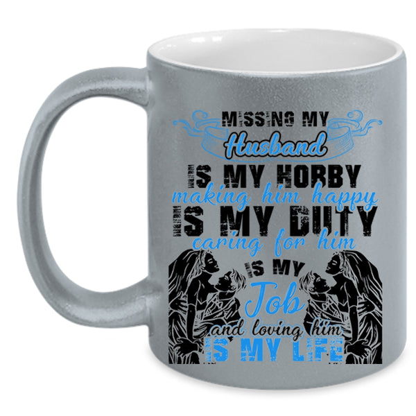 Loving Him Is My Life Coffee Mug, Missing My Husband Accent Mug