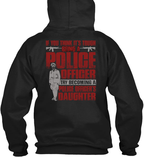 Police Officer's Daughter T Shirt, Being A Police T Shirt