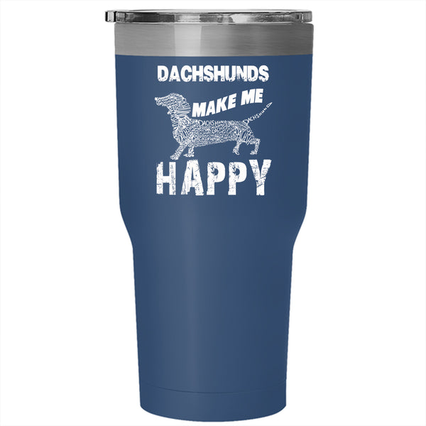 Dachshunds Make Me Happy Tumbler 30 oz Stainless Steel, Dog Lovers Travel Mug