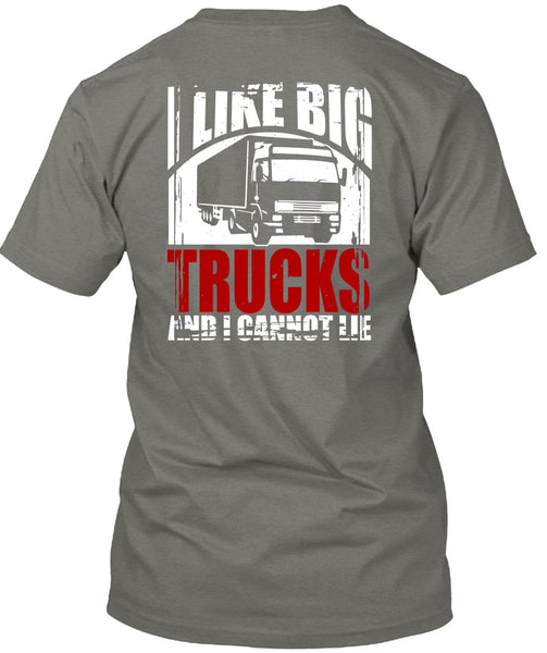 Like Big Trucks T Shirt, Being A Trucker T Shirt